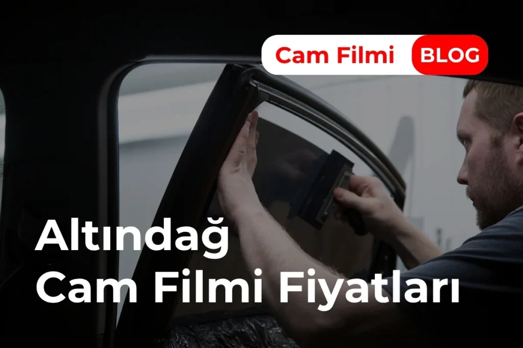 Altındağ Cam Filmi Fiyatları