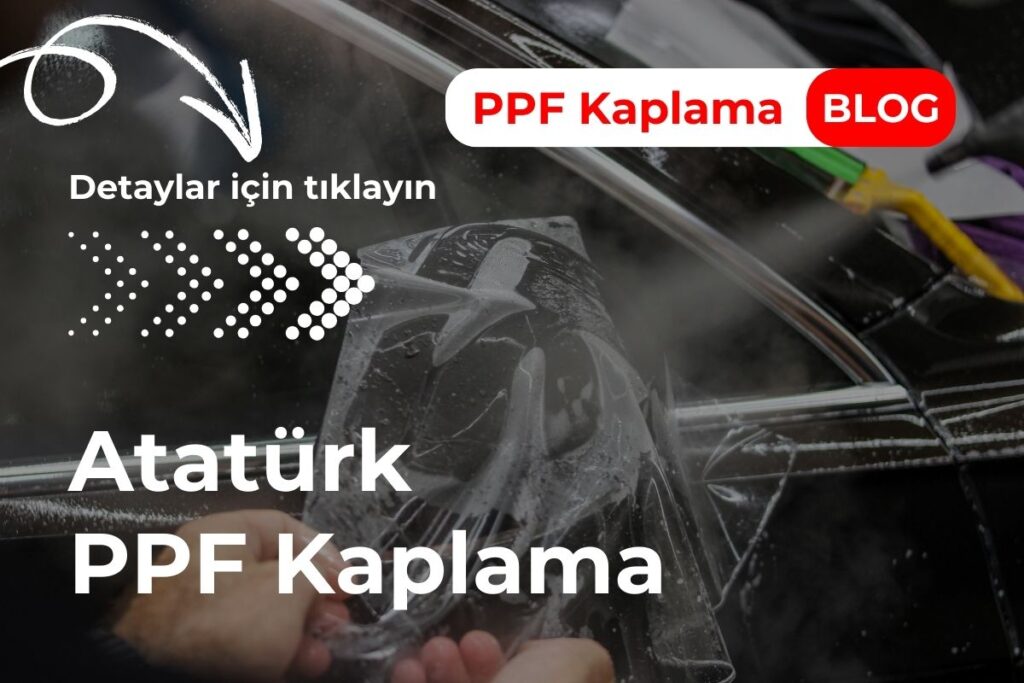 Atatürk PPF Kaplama