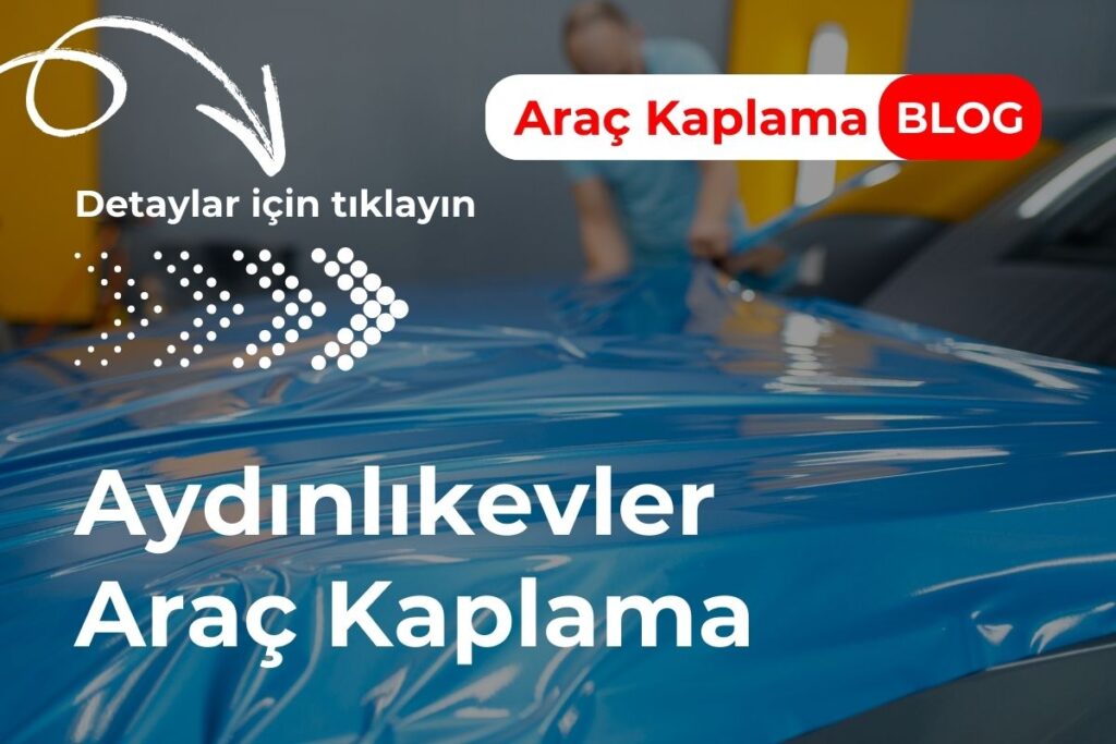 Aydınlıkevler Araç Kaplama