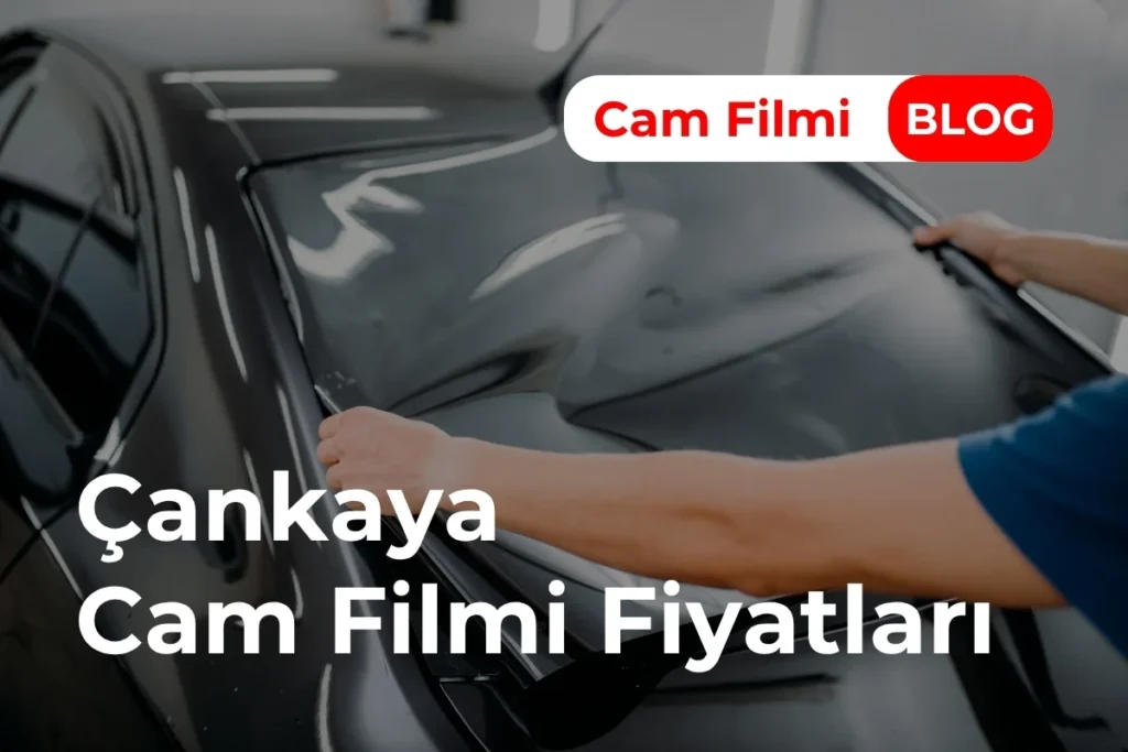 Çankaya Cam Filmi Fiyatları