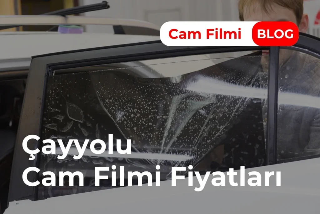 Çayyolu Cam Filmi Fiyatları