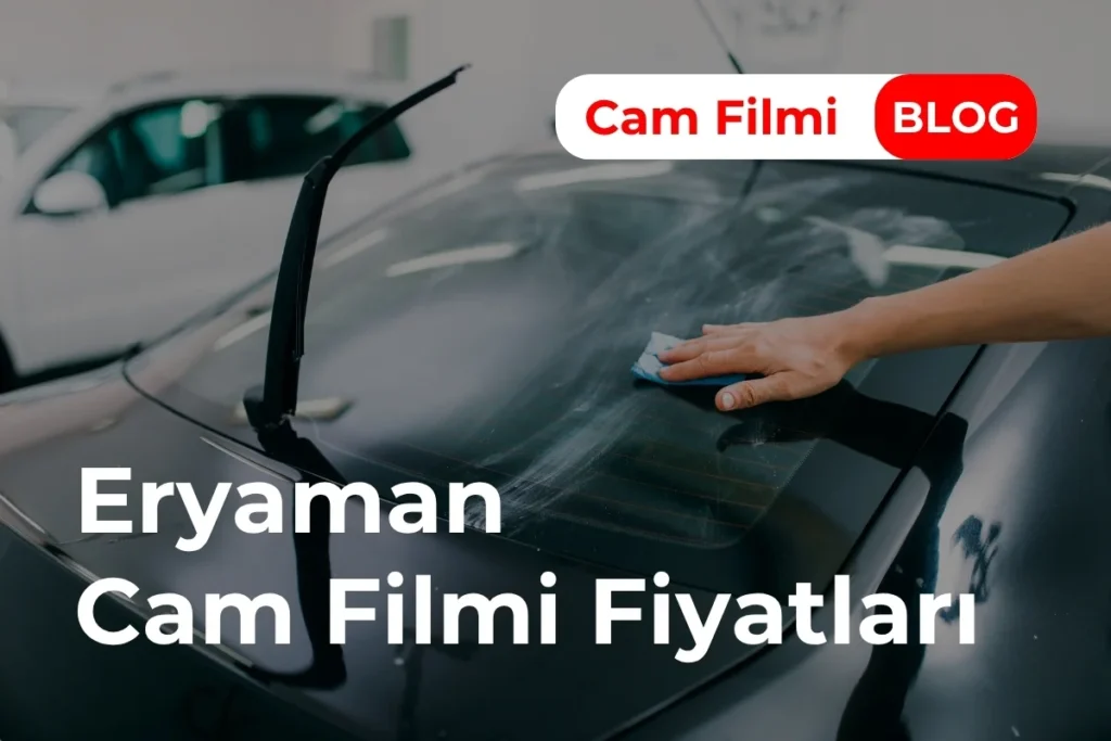 Eryaman Cam Filmi Fiyatları