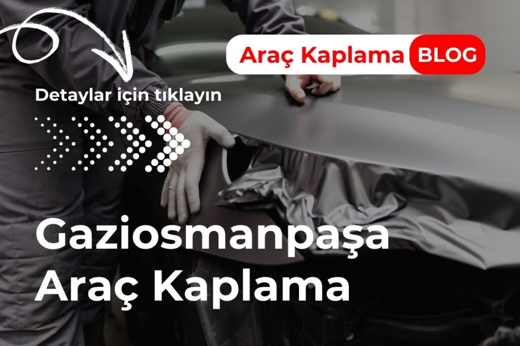 Gaziosmanpaşa Araç Kaplama