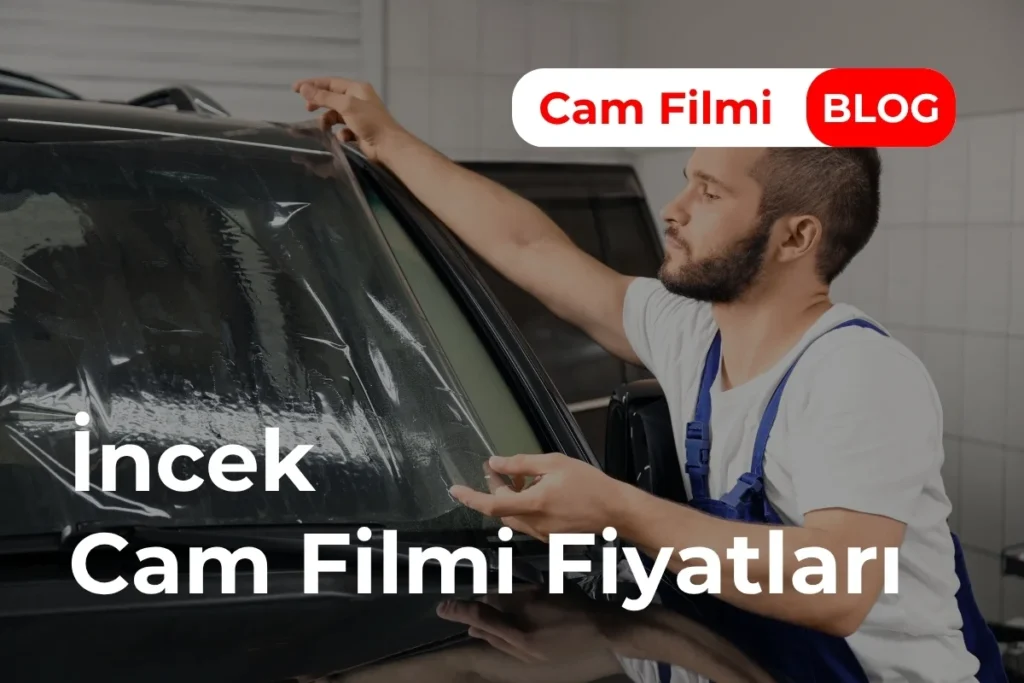 İncek Cam Filmi Fiyatları