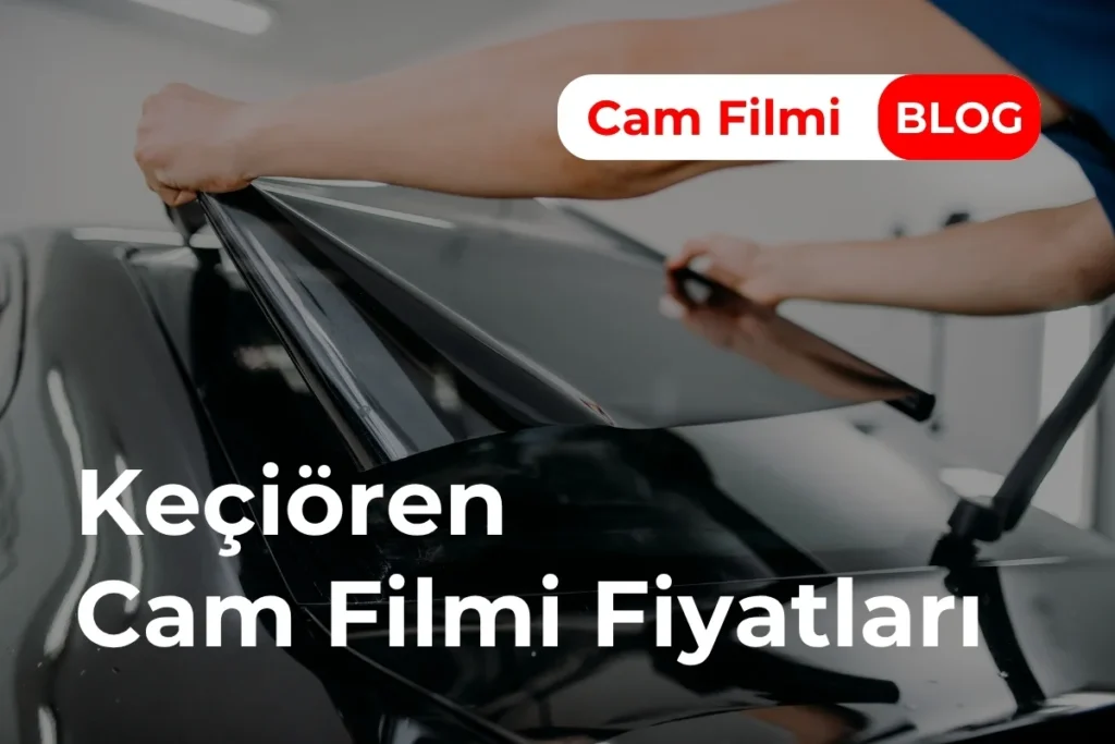 Keçiören Cam Filmi Fiyatları