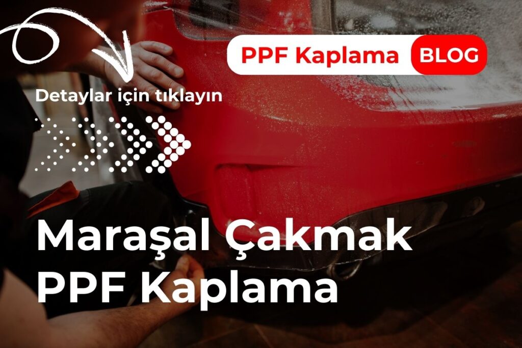 Maraşal Çakmak PPF Kaplama