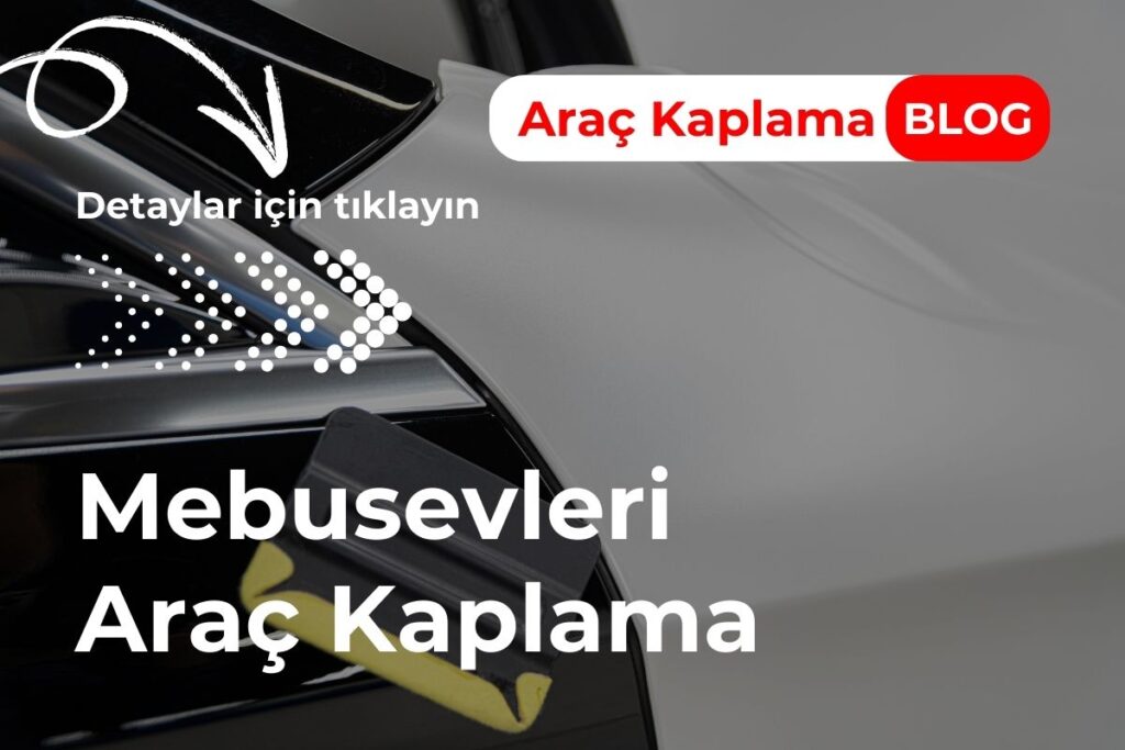 Mebusevleri Araç Kaplama
