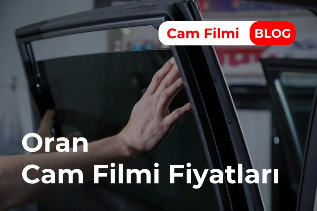 Oran Cam Filmi Fiyatları