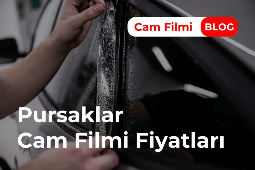 Pursaklar Cam Filmi Fiyatları