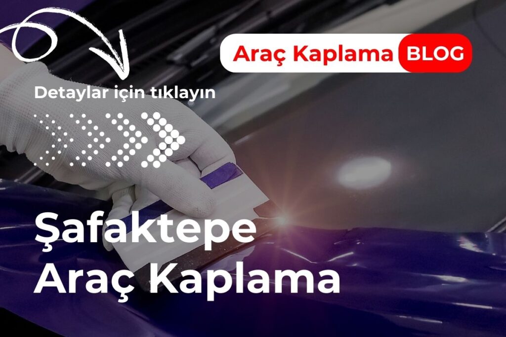 Şafaktepe Araç Kaplama