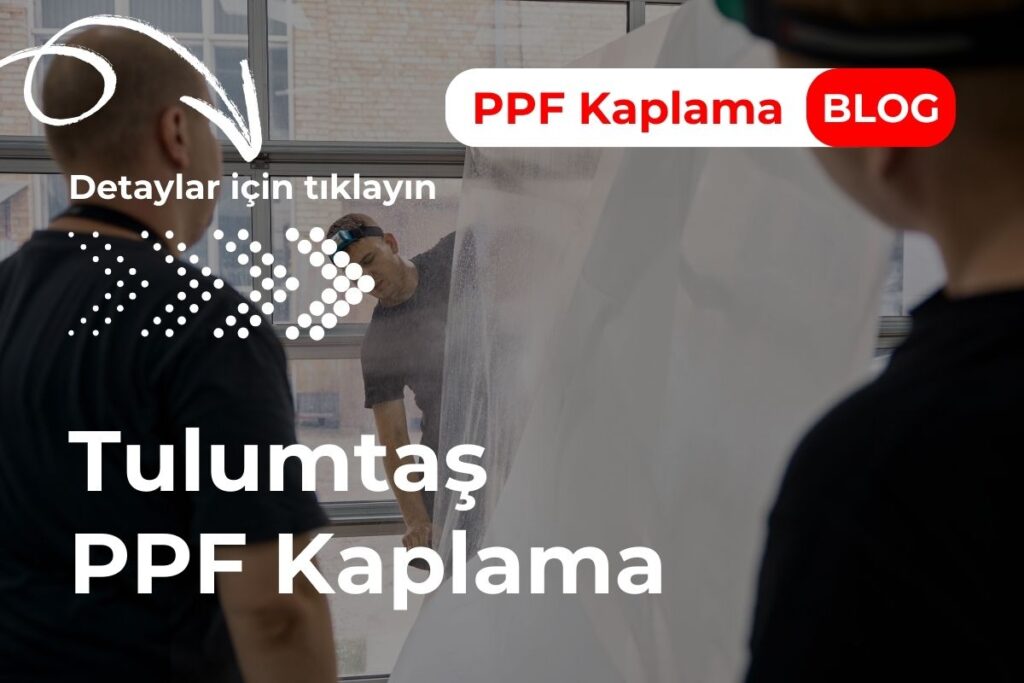 Tulumtaş PPF Kaplama
