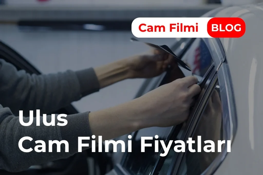 Ulus Cam Filmi Fiyatları