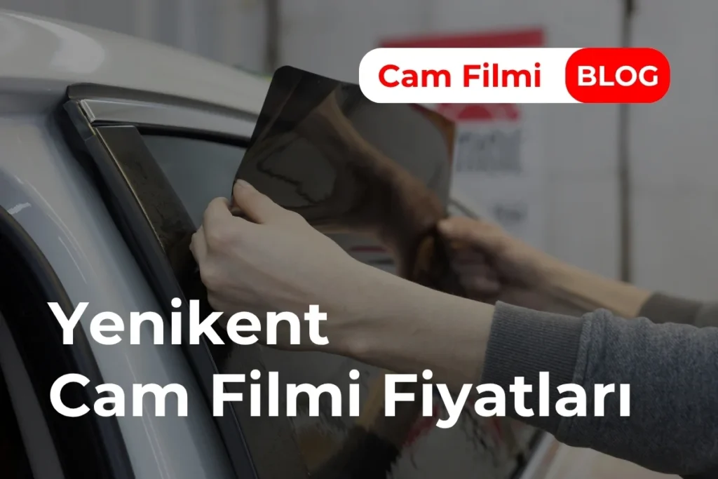 Yenikent Cam Filmi Fiyatları