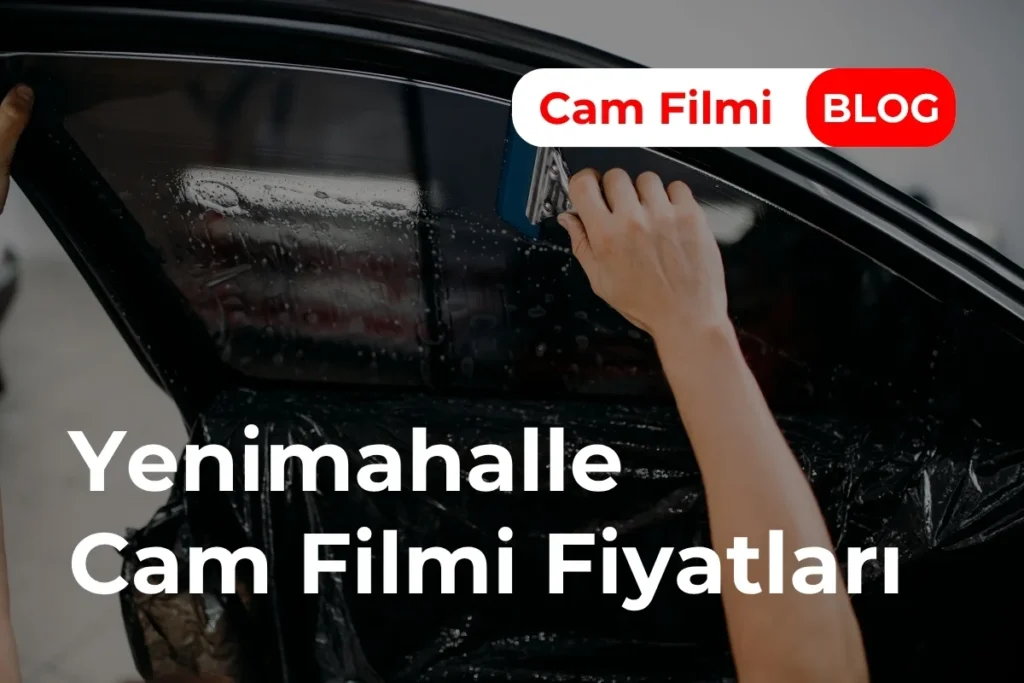 Yenimahalle Cam Filmi Fiyatları