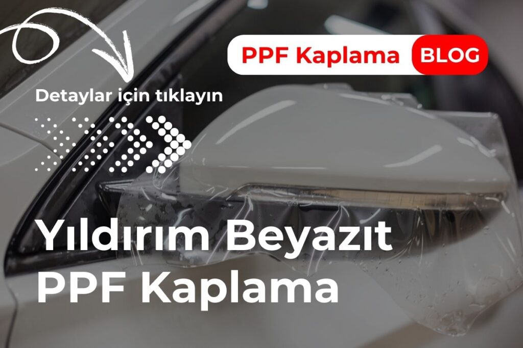 Yıldırım Beyazıt PPF Kaplama